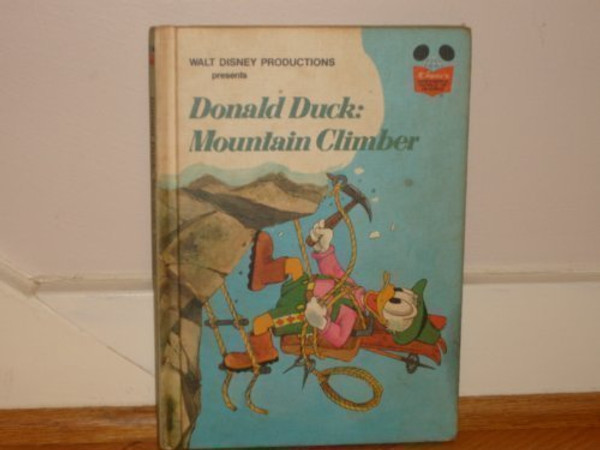 Walt Disney Productions presents Donald Duck, mountain climber (Disney's wonderful world of reading)