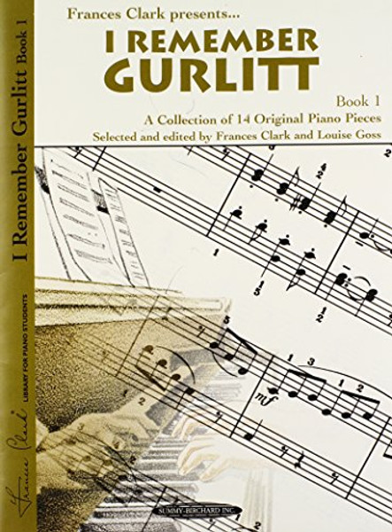 I Remember Gurlitt, Bk 1: A Collection of 14 Original Piano Pieces (Frances Clark Library for Piano Students)