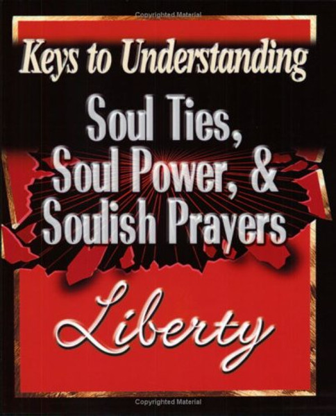 Soul Ties, Soul Power, and Soulish Prayers