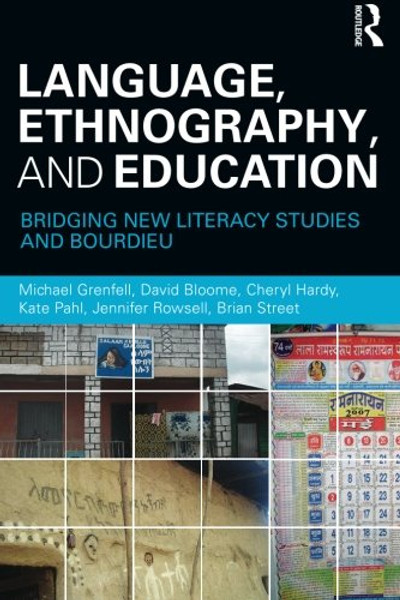Language, Ethnography, and Education: Bridging New Literacy Studies and Bourdieu