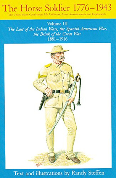 3: Horse Soldier, 18811916: The Last of the Indian Wars, the Spanish-American War, the Brink of the Great War 18811916