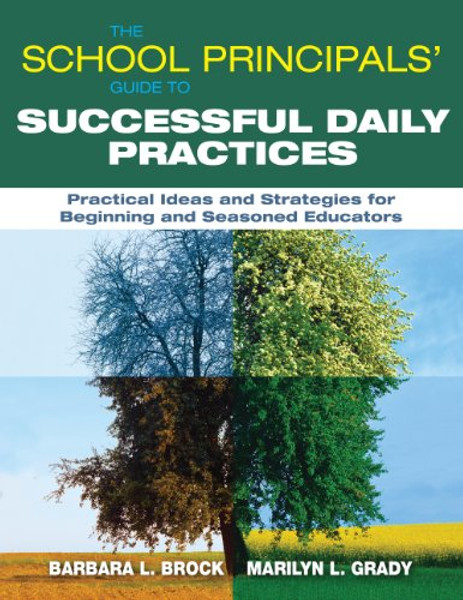 The School Principals? Guide to Successful Daily Practices: Practical Ideas and Strategies for Beginning and Seasoned Educators