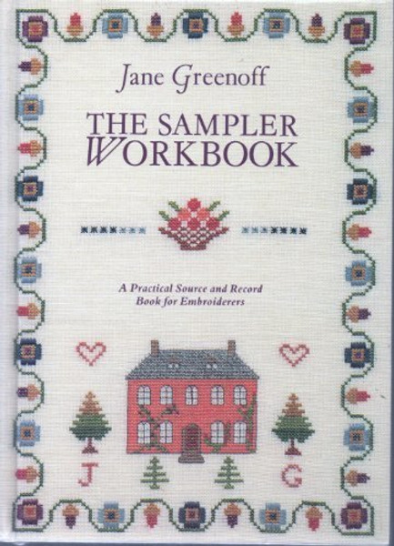 The Sampler Workbook: A Practical Source and Record Book for Embroiderers
