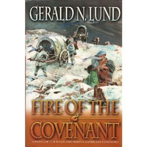 Fire of the Covenant: A Novel of the Willie and Martin Handcart Companies