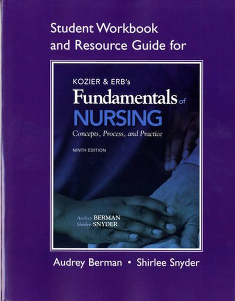 Student Workbook and Resource Guide for Kozier & Erb's Fundamentals of Nursing (Student Workbook & Resource Guide for Kozier & Erb's Fundamentals of Nursing)