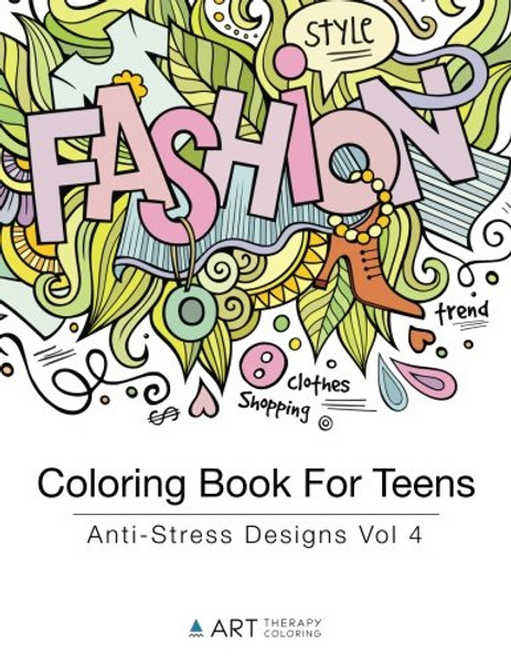 Coloring Book For Teens: Anti-Stress Designs Vol 4 (Coloring Books For Teens) (Volume 4)