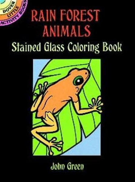 Rain Forest Animals Stained Glass Coloring Book (Dover Stained Glass Coloring Book)