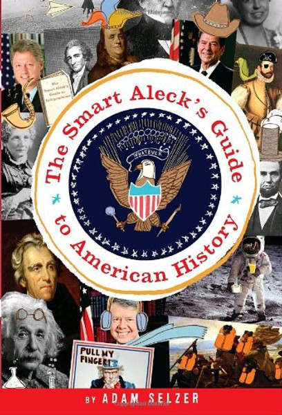 The Smart Aleck's Guide to American History