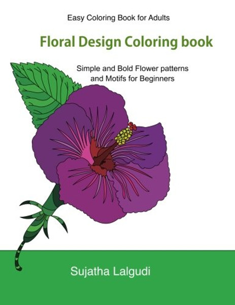 Easy Coloring Book For Adults: Floral Design Coloring book: Adult Coloring Book with 50 Basic, Simple and Bold flower patterns and motifs for ... Coloring Books for Adults) (Volume 1)