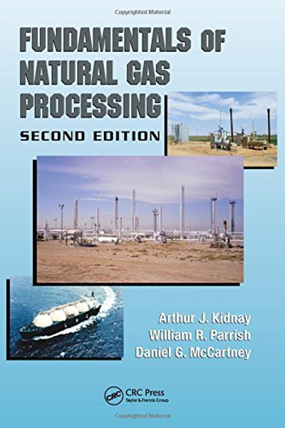 Fundamentals of Natural Gas Processing, Second Edition