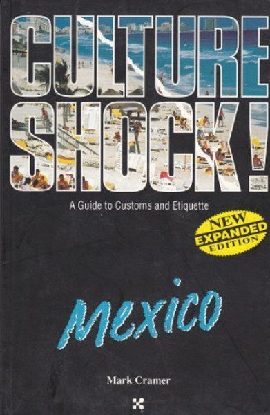 Culture Shock! Mexico (Culture Shock! A Survival Guide to Customs & Etiquette)