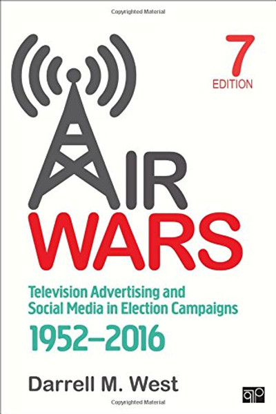 Air Wars: Television Advertising and Social Media in Election Campaigns, 1952-2016 (Seventh Edition)