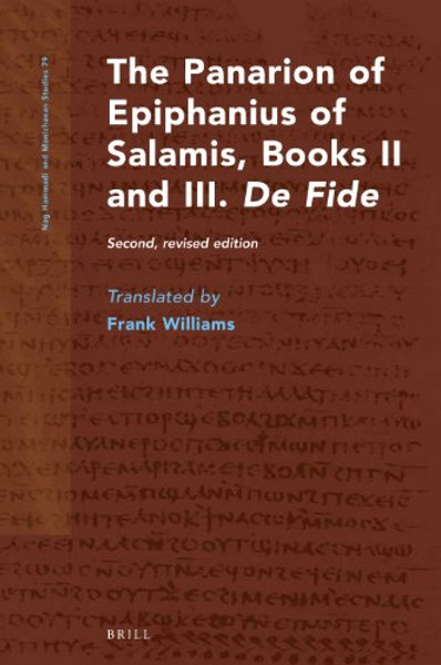 The Panarion of Epiphanius of Salamis, Books II and III.  De Fide : Second, revised edition (Nag Hammadi and Manichaean Studies)