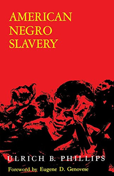 American Negro Slavery: A Survey of the Supply, Employment and Control of Negro Labor as Determined by the Plantation Regime