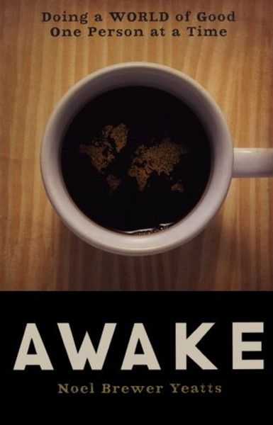 Awake: Doing a World of Good One Person at a Time