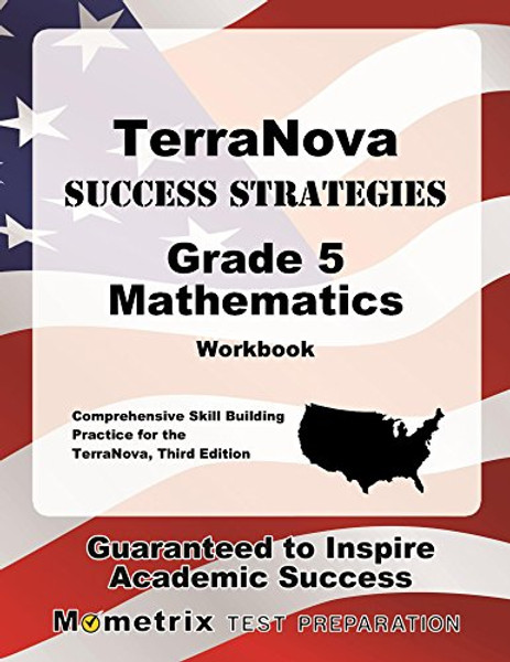 TerraNova Success Strategies Grade 5 Mathematics Workbook: Comprehensive Skill Building Practice for the TerraNova, Third Edition