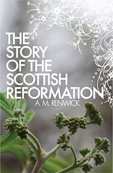 The Story of the Scottish Reformation