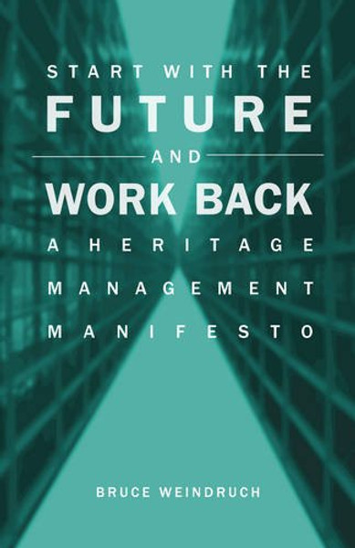 Start With the Future and Work Back: A Heritage Management Manifesto