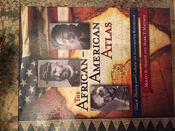 The African-American Atlas: Black History and Culture-An Illustrated Reference