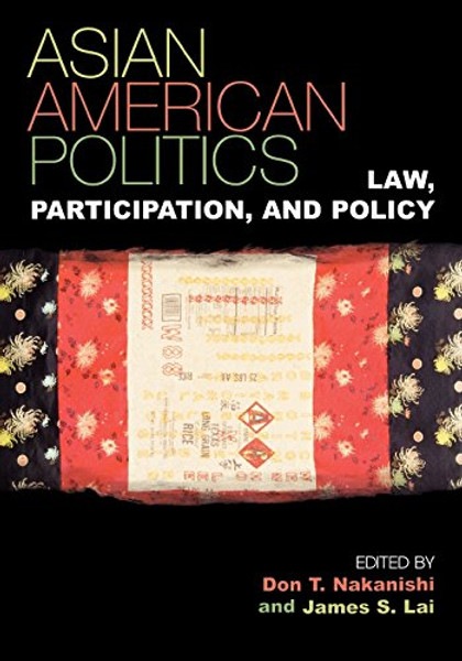 Asian American Politics: Law, Participation, and Policy (Spectrum Series: Race and Ethnicity in National and Global Politics)