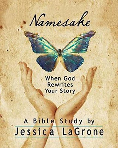 Namesake: Women's Bible Study Participant Book: When God Rewrites Your Story