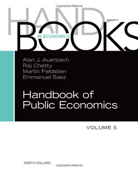 Handbook of Public Economics, Volume 5 (Handbooks in Economics: Different Titles)