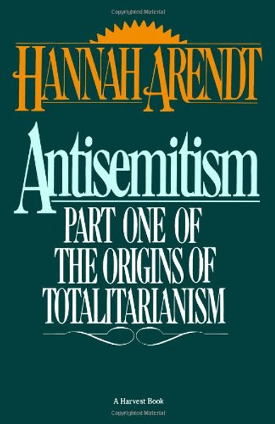 Antisemitism: Part One of The Origins of Totalitarianism