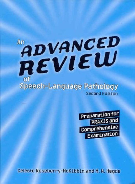 An Advanced Review of Speech-Language Pathology: Preparation for PRAXIS And Comprehensive Examination