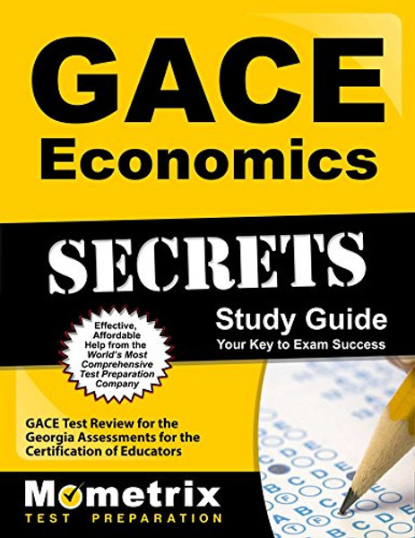 GACE Economics Secrets Study Guide: GACE Test Review for the Georgia Assessments for the Certification of Educators