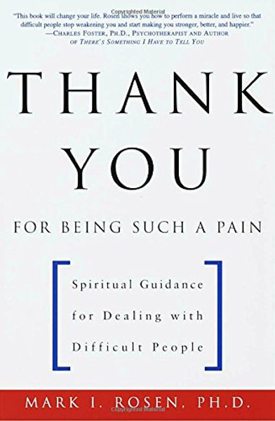 Thank You for Being Such a Pain: Spiritual Guidance for Dealing with Difficult People