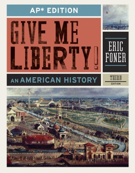 Give Me Liberty!: An American History (AP* Third Edition)