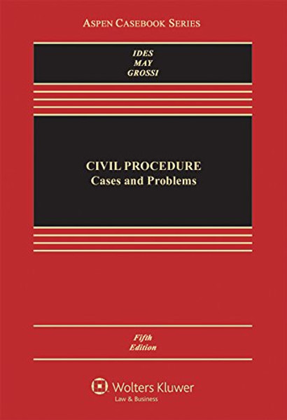 Civil Procedure: Cases and Problems (Aspen Casebook)