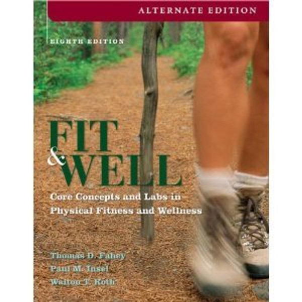 Fit & Well, Core Concepts and Labs in Physical Fitness and Wellness, 8th Edition, Customized Edition