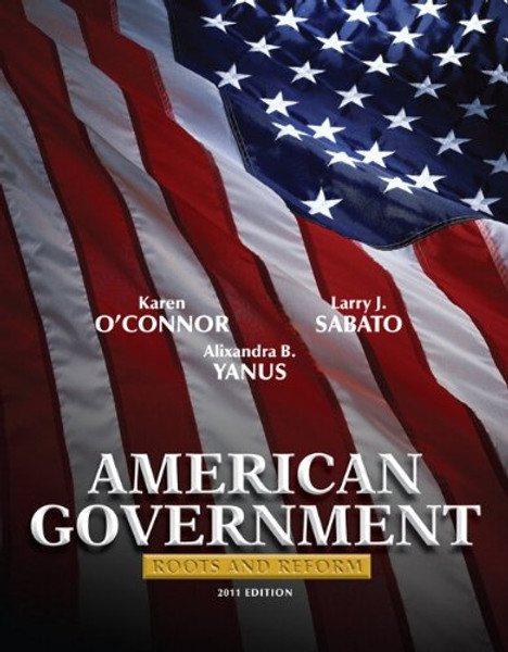 American Government: Roots and Reform, 2011 Edition (Hardcover) (11th Edition)