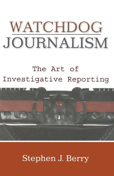 Watchdog Journalism: The Art of Investigative Reporting