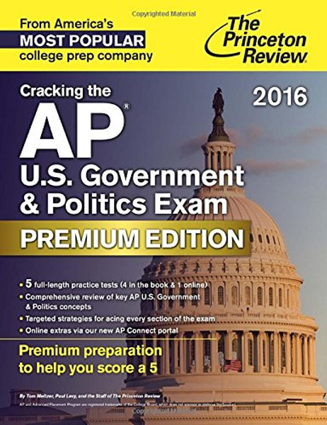 Cracking the AP U.S. Government & Politics Exam 2016, Premium Edition (College Test Preparation)