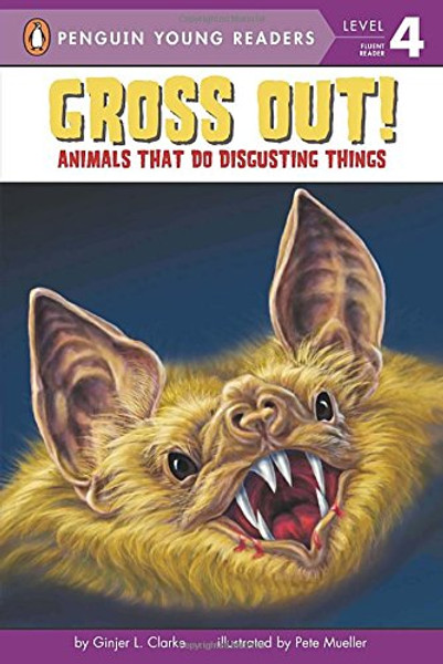 Gross Out!: Animals That Do Disgusting Things (Penguin Young Readers, Level 4)