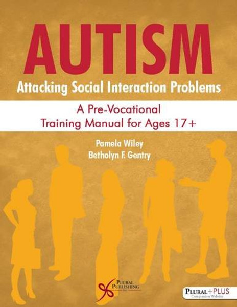 Autism: Attacking Social Interaction Problems: A Pre-Vocational Training Manual for Ages 17+