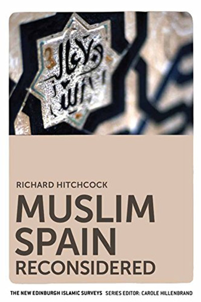 Muslim Spain Reconsidered (The New Edinburgh Islamic Surveys EUP)