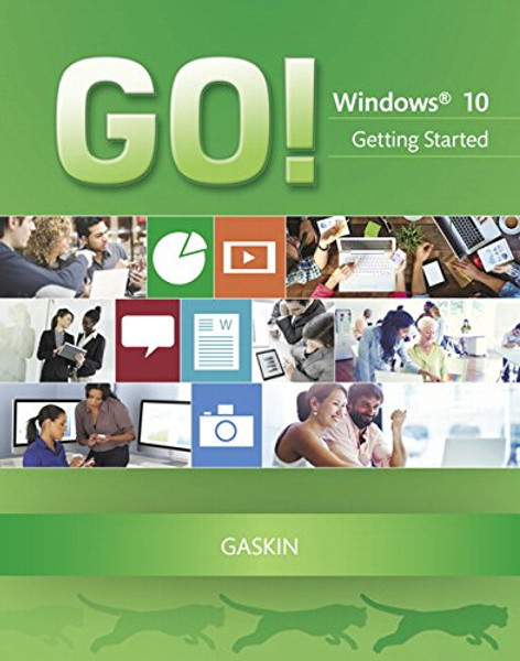 GO! with Windows 10 Getting Started (GO! for Office 2013)