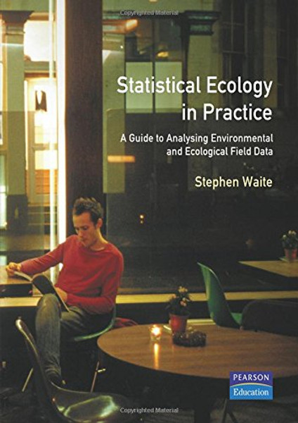 Statistical Ecology in Practice: A Guide to Analysing Environmental and Ecological Field Data