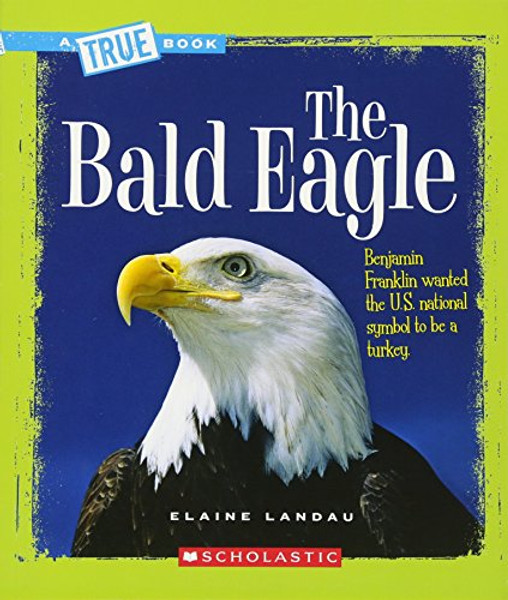 The Bald Eagle (A True Book)