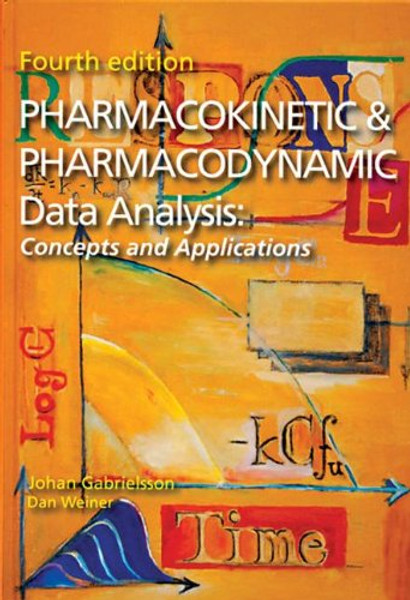 Pharmacokinetic and Pharmacodynamic Data Analysis: Concepts and Applications, Fourth Edition