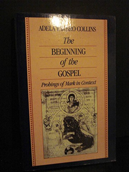 The Beginning of the Gospel: Probings of Mark in Context