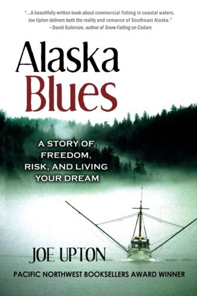 Alaska Blues: A Story of Freedom, Risk and Living Your Dream