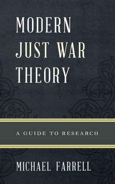 Modern Just War Theory: A Guide to Research (Illuminations: Guides to Research in Religion)