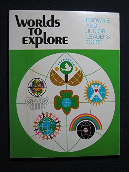 Worlds to Explore: Brownie and Junior Leaders' Guide