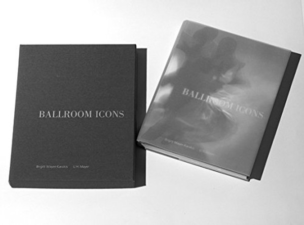 Ballroom Icons: A Journey Through the Lives of Dancers, Doers, and Devotees of the Ballroom World