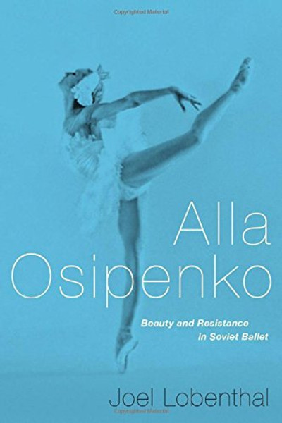 Alla Osipenko: Beauty and Resistance in Soviet Ballet