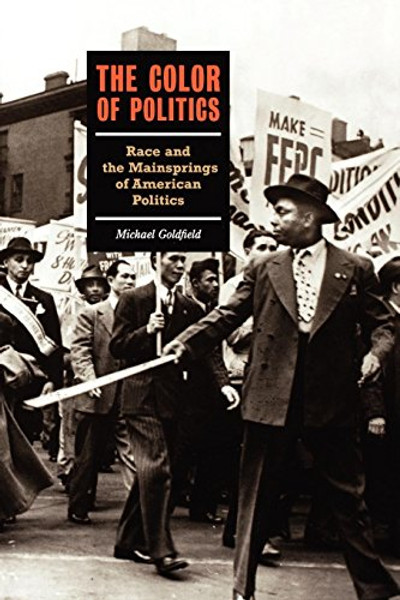 The Color of Politics: Race and the Mainsprings of American Politics